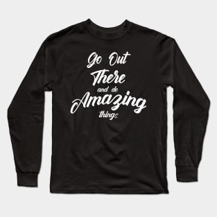 Graduation Party Go Out There And Do Amazing Things Long Sleeve T-Shirt